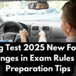 Driving Test 2025 New Format – Changes in Exam Rules and Preparation Tips