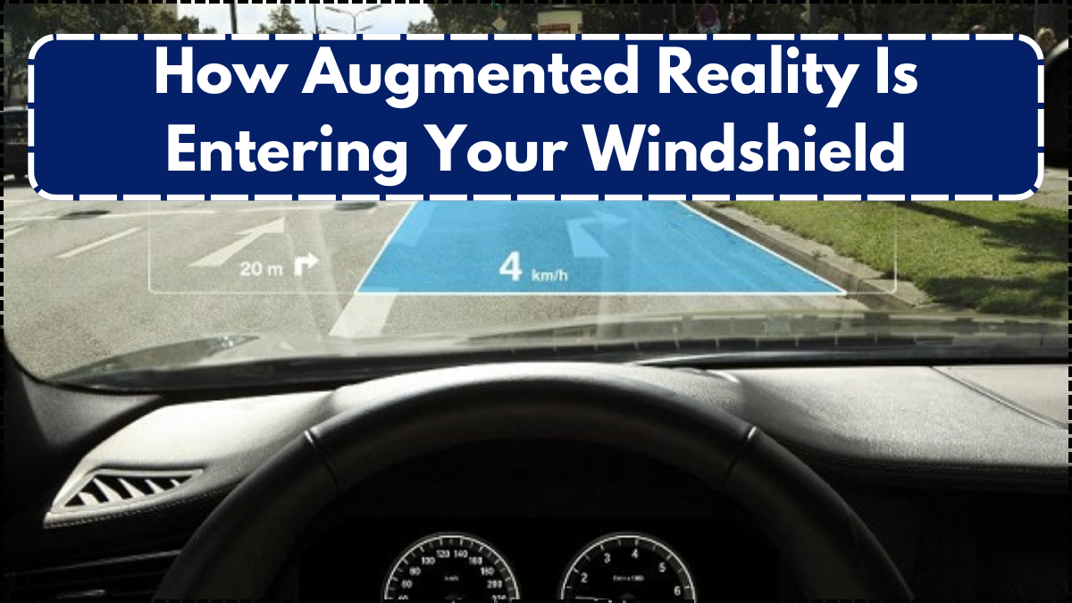 How Augmented Reality Is Entering Your Windshield