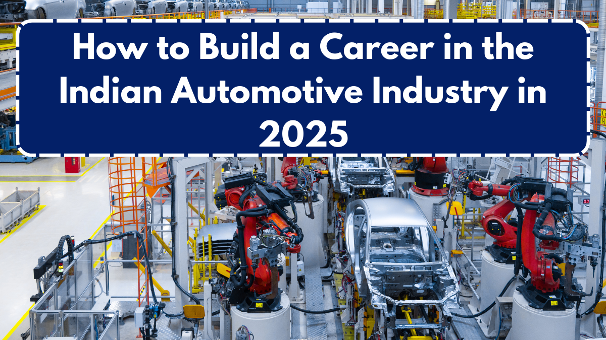How to Build a Career in the Indian Automotive Industry in 2025