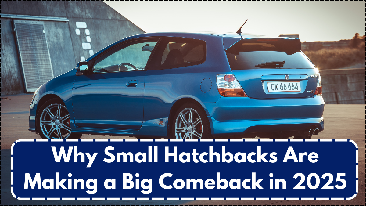 Why Small Hatchbacks Are Making a Big Comeback in 2025