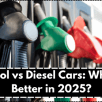 Petrol vs Diesel Cars: What’s Better in 2025?