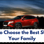 How to Choose the Best SUV for Your Family