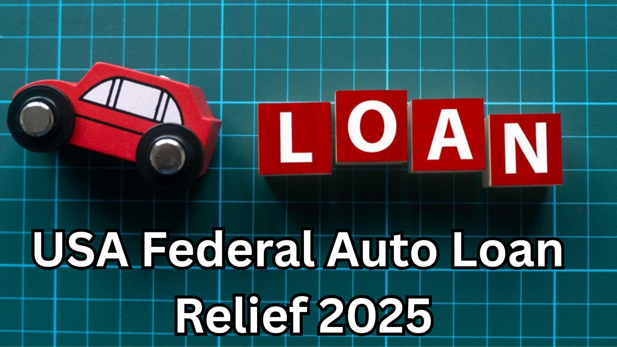 USA Federal Auto Loan Relief 2025 – Lower Monthly Payments Start July